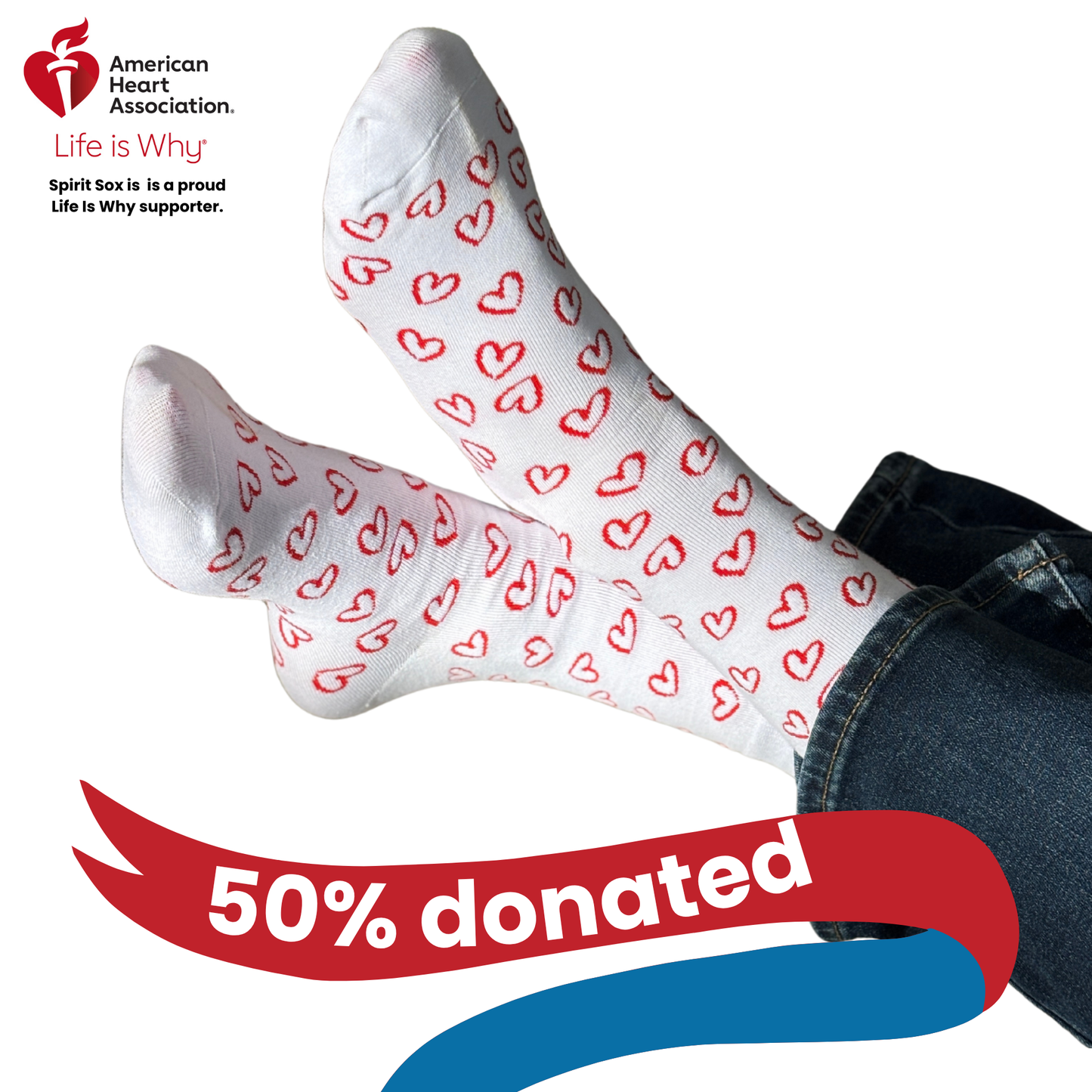 Happy Hearts – For every Happy Heart Socks sold from February 1, 2025 to December 31, 2025, Spirit Sox will donate 50% of the purchase price to the American Heart Association’s™ Life Is Why™ Campaign